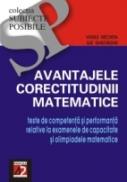 Avantajele Corectitudinii Matematice. Teste De Competenta si Performanta Relative La Examenele De Capacitate si Olimpiadele Matematice - Nechita Vasile, Gheorghe Ilie