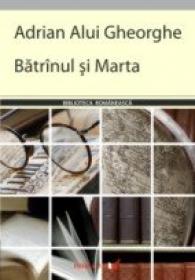 Batrinul si Marta - Alui Gheorghe Adrian