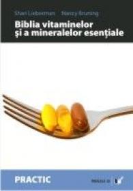 Biblia Vitaminelor si A Mineralelor Esentiale. Ghid Complet Pentru Crearea Unui Program Personal De Suplimente - Lieberman Shari, Bruning Nancy