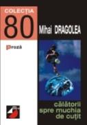 Calatorii Spre Muchia De Cutit - Dragolea Mihai