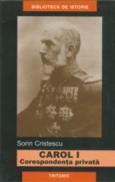 Carol I - Corespondenta Privata - Sorin Cristescu