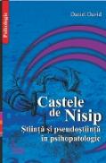 Castele De Nisip. Stiinta si Pseudostiinta In Psihopatologie. - Daniel David