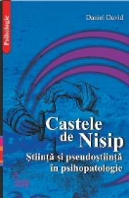 Castele De Nisip. Stiinta si Pseudostiinta In Psihopatologie. - Daniel David