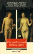 Cea Mai Frumoasa Istorie A Iubirii - Simonnet Dominique, Courtin Jean, Veyne Paul, Goff Jacques Le, Sole Jacques, Ozouf Mona, Corbin Alain, Sohn Anne-marie, Bruckner Pascal, Ferney Alice