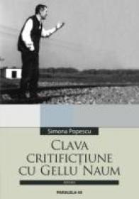 Clava. Critifictiune Cu Gellu Naum - Popescu Simona