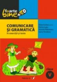 Comunicare si Gramatica In Exercitii si Teste. Clasa A V-a - Cerkez Matei, Lupu Florica, Padureanu Victoria, Triculescu Ioana