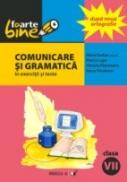 Comunicare si Gramatica In Exercitii si Teste. Clasa A Vii-a - Cerkez Matei, Lupu Florica, Padureanu Victoria, Triculescu Ioana