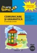 Comunicare si Gramatica In Exercitii si Teste. Clasa A Viii-a - Cerkez Matei, Lupu Florica, Padureanu Victoria, Triculescu Ioana