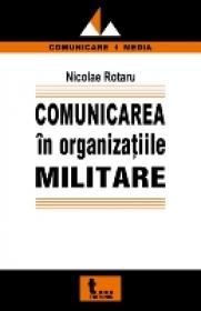 Comunicarea In Organizatiile Militare - Nicolae Rotaru