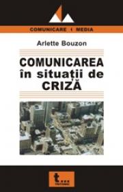 Comunicarea In Situatii De Criza - Arlette Bouzon