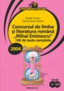Concursul De Limba si Literatura Romana „mihai Eminescu“. 100 De Teste Complete - Goran Daria-anca, Goran Vasile