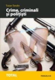 Crime, Criminali si Politisti - Tandin Traian