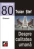 Despre Calitatea Umana - Stef Traian