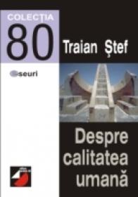 Despre Calitatea Umana - Stef Traian