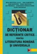 Dictionar De Referinte Critice Pentru Literatura Romana si Universala - Mustatea Mihai, Dumitrescu Gina, Mustatea Dana, Mustatea Vasile, Predescu Ion, Popescu-nonei Constantin, Ungureanu Elena