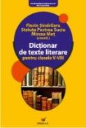 Dictionar De Texte Literare Pentru Clasele V-viii - Sindrilaru Florin, Mot Mircea, Pestrea Suciu Steluta