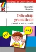 Dificultati Gramaticale. Exemple, Teste, Exercitii - Mot Mircea, Mot Olivia