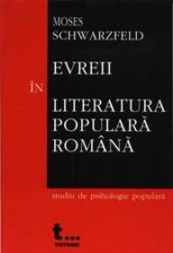 Evreii In Literatura Populara Romana - Moses Schwarzfeld