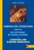 Fabrica De Literatura Urmata De Mic Dictionar De Teorie Literara si Literatura Lumii In Repere Cronologice - Petras Irina