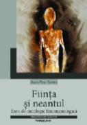 Fiinta si Neantul. Eseu De Ontologie Fenomenologica - Sartre Jean-paul