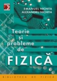 Fizica. Teorie si Probleme (mecanica Fluidelor. Termodinamica. Oscilatii si Unde Mecanice. Curent Alternativ) - Nechita Emanuel, Nechita Bogdan Alexandru