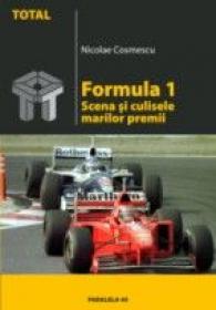 Formula 1. Scena si Culisele Marilor Premii - Cosmescu Nicolae