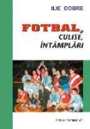 Fotbal, Culise, Intamplari - Dobre Ilie