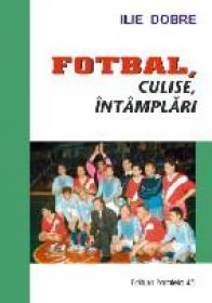 Fotbal, Culise, Intamplari - Dobre Ilie