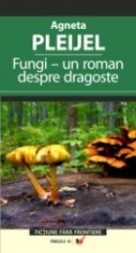 Fungi – Un Roman Despre Dragoste - Pleijel Agneta