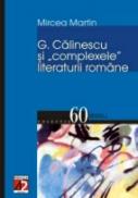 G. Calinescu si Complexele Literaturii Romane - Martin Mircea