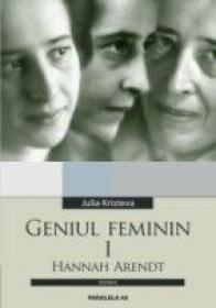 Geniul Feminin I. Hannah Arendt - Kristeva Julia