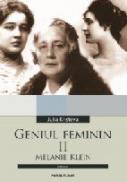 Geniul Feminin. Ii. Melanie Klein - Kristeva Julia