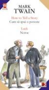 How To Tell A Story / Cum Sa Spui O Poveste; Luck / Noroc - Twain Mark