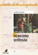 Incercarea Scriitorului - Topa Tudor