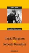 Ingrid Bergman & Roberto Rossellini - Mohrmann Renate
