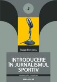 Introducere In Jurnalismul Sportiv - Ulmeanu Traian