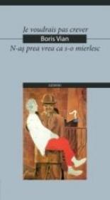 Je Voudrais Pas Crever / N-as Prea Vrea Ca S-o Mierlesc - Vian Boris