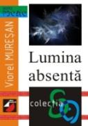 Lumina Absenta - Muresan Viorel