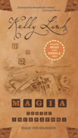 Magia Pentru Incepatori - Kelly Link