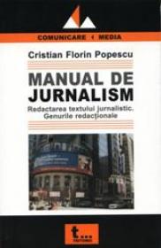 Manual De Jurnalism. Redactarea Textului Jurnalistic. Genurile Redactionale. - Cristian Florin Popescu