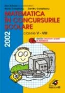 Matematica In Concursurile Scolare. Clasele V-viii, 2002 - Branzei Dan, Golesteanu Dumitru, Golesteanu Maria