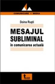 Mesajul Subliminal In Comunicarea Actuala - Doina Rusti