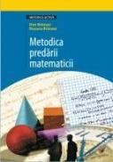 Metodica Predarii Matematicii - Branzei Dan, Branzei Roxana