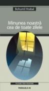 Minunea Noastra Cea De Toate Zilele - Hrabal Bohumil