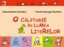 O Calatorie In Lumea Literelor - Dumitru Alexandrina, Dumitru Viorel-george