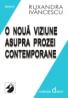 O Noua Viziune Asupra Prozei Contemporane - Ivancescu Ruxandra