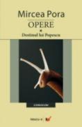 Opere. Vol. I. Destinul Lui Popescu - Pora Mircea
