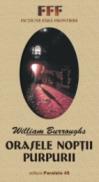 Orasele Noptii Purpurii - Burroughs William S.