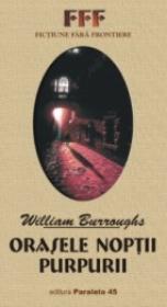 Orasele Noptii Purpurii - Burroughs William S.