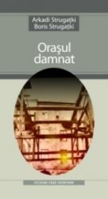Orasul Damnat - Strugatki Arkadi, Strugatki Boris